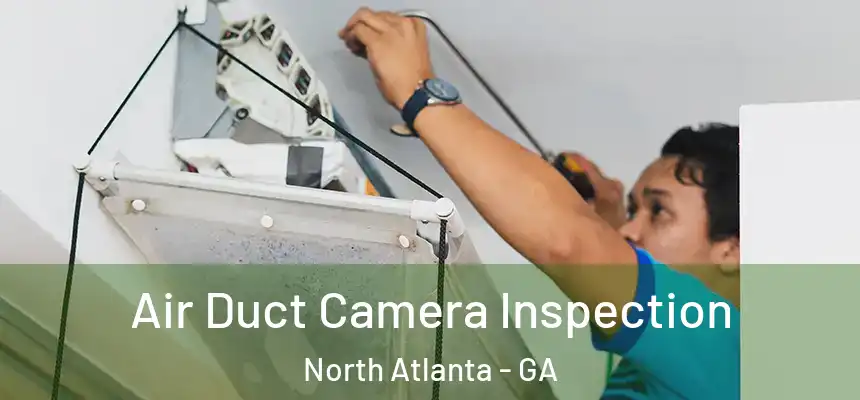 Air Duct Camera Inspection North Atlanta - GA