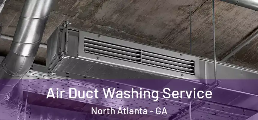 Air Duct Washing Service North Atlanta - GA