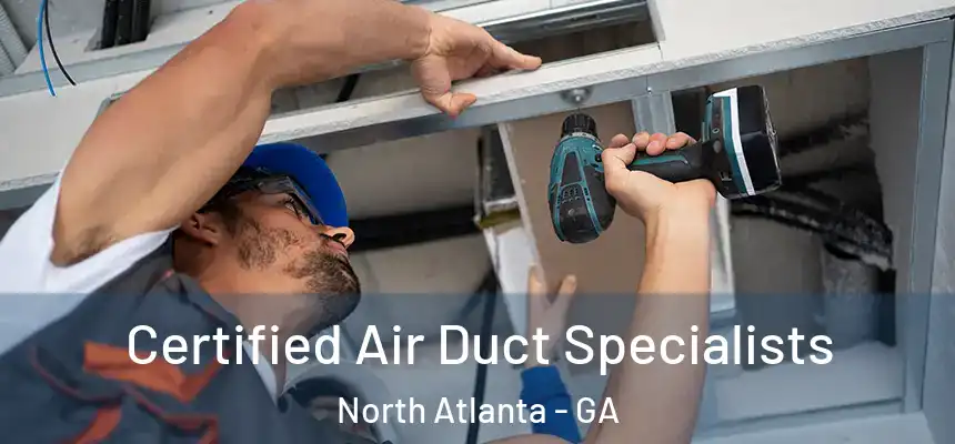 Certified Air Duct Specialists North Atlanta - GA