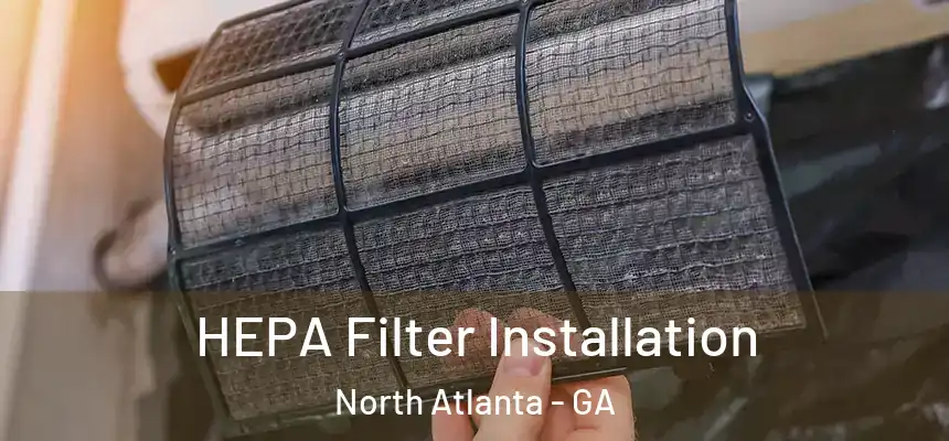 HEPA Filter Installation North Atlanta - GA