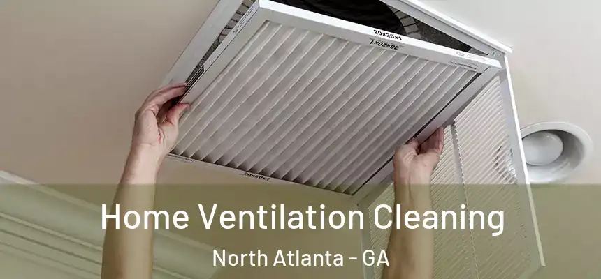 Home Ventilation Cleaning North Atlanta - GA