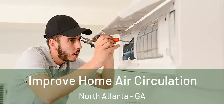 Improve Home Air Circulation North Atlanta - GA