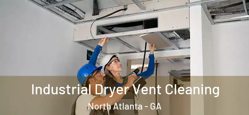 Industrial Dryer Vent Cleaning North Atlanta - GA