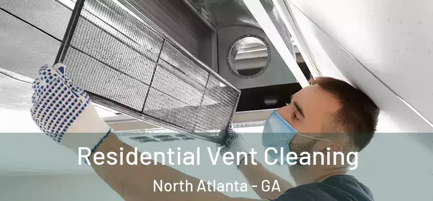 Residential Vent Cleaning North Atlanta - GA